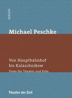 Michael Peschke – Von Hauptbahnhof bis Kalaschnikow von Mueller,  Harald, Peschke,  Michael, Velarde,  Hugo