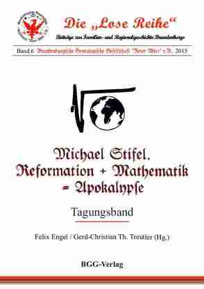 Michael Stifel. Reformation + Mathematik = Apokalypse von Aubel,  Matthias, Engel,  Felix, Fiedler,  Sandy, Fiedler,  Saskia, Glander,  Johannes, Göse,  Frank, Hempelmann,  Reinhard, Jähnig,  Thomas, Kautz,  Helmut, Knobloch,  Eberhard, Rebohm,  Simon, Schneider,  Martin, Treutler,  Gerd Christian Th.