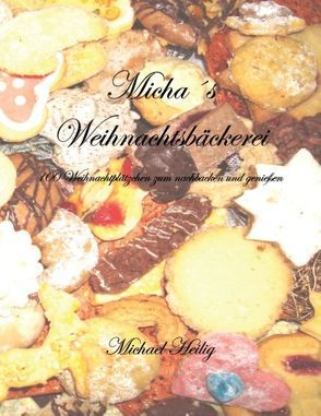 Micha´s Weihnachtsbäckerei von Heilig,  Michael