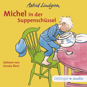 Michel aus Lönneberga 1. Michel in der Suppenschüssel von Berg,  Björn, Illert,  Ursula, Lindgren,  Astrid, Peters,  Karl Kurt