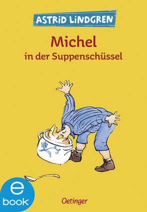 Michel aus Lönneberga 1. Michel in der Suppenschüssel von Berg,  Björn, Lindgren,  Astrid, Peters,  Karl Kurt