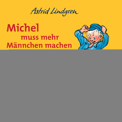 Michel aus Lönneberga 2. Michel muss mehr Männchen machen von Berg,  Björn, Illert,  Ursula, Lindgren,  Astrid, Peters,  Karl Kurt