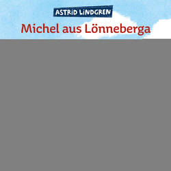 Michel aus Lönneberga. Die große Hörbuchbox von Berg,  Björn, Lindgren,  Astrid, Parry,  Karola, Schnellen,  Eberhard, Steffen,  Manfred, Strößner,  Günter Adam