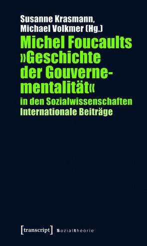 Michel Foucaults »Geschichte der Gouvernementalität« in den Sozialwissenschaften von Krasmann,  Susanne, Volkmer,  Michael