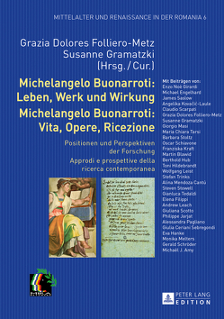 Michelangelo Buonarroti: Leben, Werk und Wirkung- Michelangelo Buonarroti: Vita, Opere, Ricezione von Folliero-Metz,  Grazia Dolores, Gramatzki,  Susanne