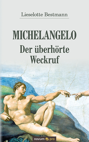 Michelangelo – Der überhörte Weckruf von Bestmann,  Lieselotte