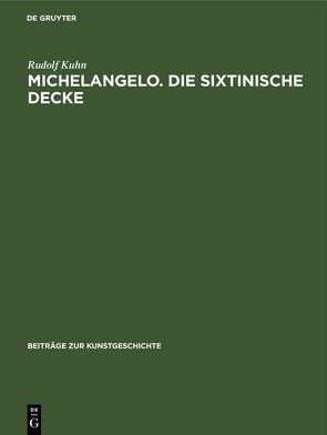 Michelangelo. Die sixtinische Decke von Kuhn,  Rudolf