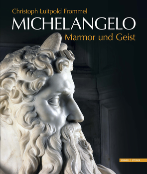 Michelangelo Marmor und Geist von Echinger-Maurach,  Claudia, Forcellino,  Antonio, Forcellino,  Maria, Frommel,  Christoph Luitpold, Jemolo,  Andrea