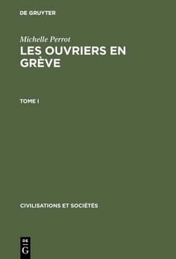 Michelle Perrot: Les ouvriers en grève / Michelle Perrot: Les ouvriers en grève. Tome I von Perrot,  Michelle