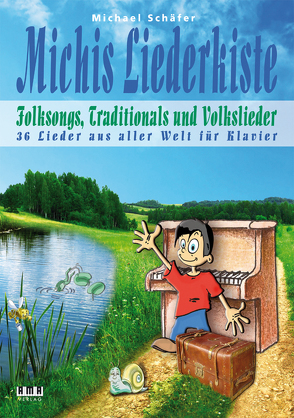 Michis Liederkiste: Folksongs, Volkslieder und Traditionals für Klavier von Schaefer,  Michael