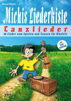 Michis Liederkiste: Tanzlieder für Ukulele von Schaefer,  Michael