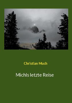 Michls letzte Reise von Much,  Christian