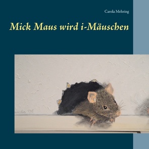 Mick Maus wird i-Mäuschen von Mehring,  Carola