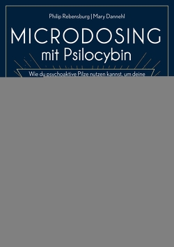 Microdosing mit Psilocybin von Dannehl,  Mary, Rebensburg,  Philip