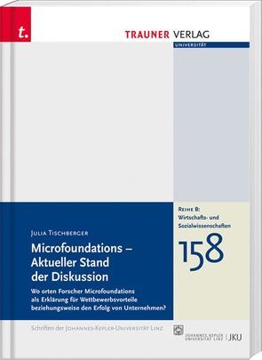 Microfoundations – Aktueller Stand der Diskussion, Schriftenreihe der Johannes-Kepler-Uni Linz, von Tischberger,  Julia