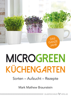 MicroGreen Küchengarten von Braunstein,  Mark Mathew