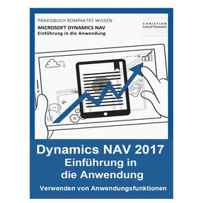 Microsoft Dynamics NAV – Einführung in die Anwendung von Hauptmann,  Christian