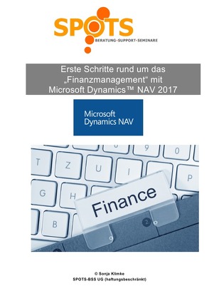 Microsoft Dynamics™ NAV2017 / Erste Schritte rund um Finanzwesen mit Microsoft® Dynamics™ NAV2017/Bd. 6 von Klimke,  Sonja