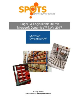 Microsoft Dynamics™ NAV2017 / Lager- & Logistikabläufe mit Microsoft Dynamics™ NAV2017/Bd. 5 von Klimke,  Sonja