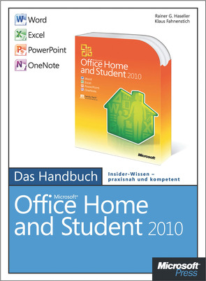 Microsoft Office Home and Student 2010 – Das Handbuch: Word, Excel, PowerPoint, OneNote von Fahnenstich,  KLaus, Haselier,  Rainer G.