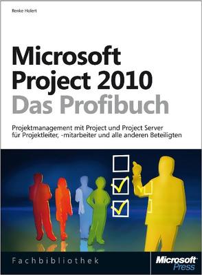 Microsoft Project 2010 – Das Profibuch von Holert,  Renke