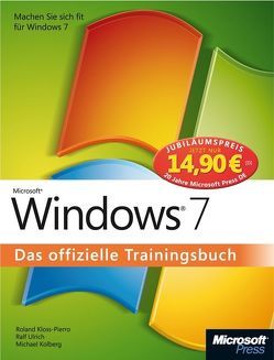 Microsoft Windows 7 – Das offizielle Trainingsbuch, Jubiläumsausgabe zum Sonderpreis von Kloss-Pierro,  Roland, Kolberg,  Michael, Ulrich,  Ralf