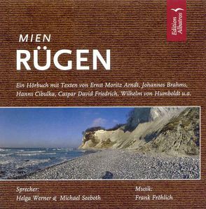 Mien Rügen von Arndt,  Ernst Moritz, Brahms,  Johannes, Chamisso,  Adelbert von, Cibullka,  Hanns, Friedrich,  Caspar David, Fröhlich,  Frank, Humboldt,  Wilhelm vom, Roth,  Joseph, Runge,  Philipp Otto, Seeboth,  Michael