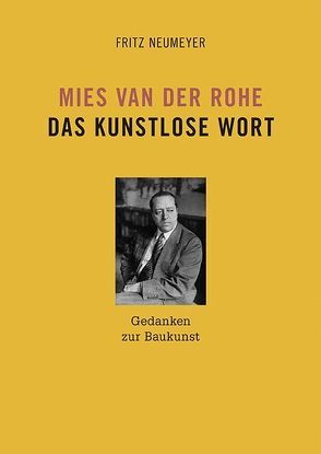 Mies van der Rohe. Das kunstlose Wort von Neumeyer,  Fritz