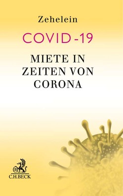 Miete in Zeiten von Corona von Beckmann,  Heiner, Both,  Dirk, Breiholdt,  Ruth, Elzer,  Oliver, Gayger,  Michael, Giesberts,  Ludger, Leo,  Ulrich, Ludley,  Carsten, Sittner,  Silvio, Streyl,  Elmar, Vuia,  Mihai, Weyand,  Philip, Zehelein,  Kai