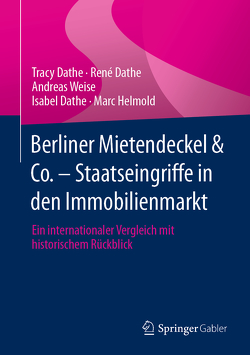 Berliner Mietendeckel & Co. – Staatseingriffe in den Immobilienmarkt von Dathe,  Isabel, Dathe,  René, Dathe,  Tracy, Helmold,  Marc, Weise,  Andreas