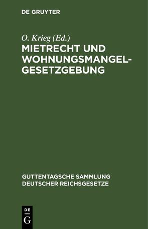 Mietrecht und Wohnungsmangelgesetzgebung von Krieg,  O.