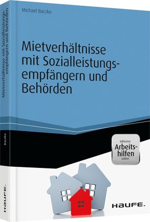 Mietverhältnisse mit Sozialleistungsempfängern und Behörden – inkl. Arbeitshilfen online von Baczko,  Michael