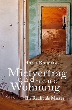 Mietvertrag und neue Wohnung. Ihr Recht als Mieter von Ropertz,  Horst