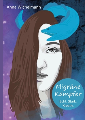 Migräne Kämpfer – Echt. Stark. Kreativ. von Wichelmann,  Anna