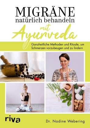 Migräne natürlich behandeln mit Ayurveda von Webering,  Dr. med. Nadine