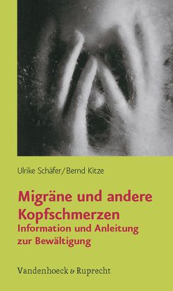 Migräne und andere Kopfschmerzen von Kitze,  Bernd, Schäfer,  Ulrike