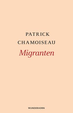 Migranten von Chamoiseau,  Patrick, Thill,  Beate