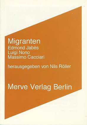 Migranten von Cacciari,  Massimo, Jabès,  Edmond, Nono,  Luigi, Röller,  Nils