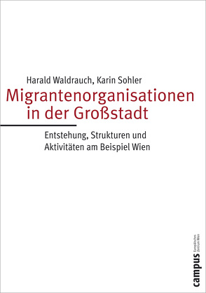 Migrantenorganisationen in der Großstadt von Sohler,  Karin, Waldrauch,  Harald