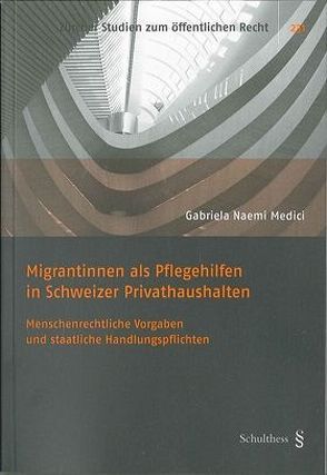 Migrantinnen als Pflegehilfen in Schweizer Privathaushalten von Medici,  Gabriela