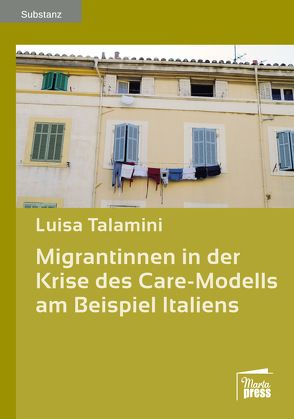 Migrantinnen in der Krise des Care-Modells am Beispiel Italiens von Talamini,  Luisa