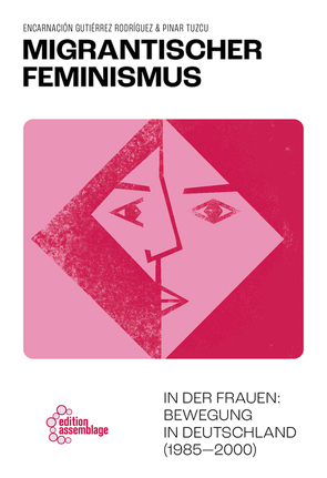 Migrantischer Feminismus von Gutiérrez Rodriguez,  Encarnacion, Tuzcu,  Pinar