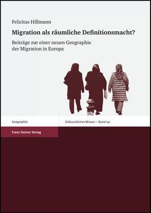 Migration als räumliche Definitionsmacht? von Hillmann,  Felicitas