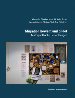 Migration bewegt und bildet von Böttcher,  Alexander, Hill,  Marc, Rotter,  Anita, Schacht,  Frauke, Wolf,  Maria A, Yildiz,  Erol