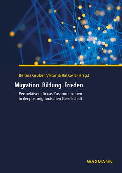 Migration. Bildung. Frieden. von Birckenbach,  Hanne-Margret, Gruber,  Bettina, Hafez,  Farid, Jäger,  Margarete, maiz, Messerschmidt,  Astrid, Peterlini,  Hans Karl, Popp,  Ulrike, Ratkovic,  Viktorija, Scheel,  Stephan, Scherling,  Josefine, Thattamannil,  Pia, Thattamannil-Klug,  Alexander, Wamper,  Regina, Wintersteiner,  Werner, Yildiz,  Erol