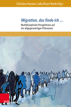 Migration, das finde ich … von Felfeli,  Anna, Fitz,  Karsten, Fonk,  Peter, Hansen,  Christina, Hertrampf,  Marina Ortrud, Kägler,  Britta, Maletzky de García,  Martina, Plank,  Kathrin Eveline, Reutner,  Ursula, Ricart-Brede,  Julia, Stahl,  Bernhard, Wawra,  Daniela