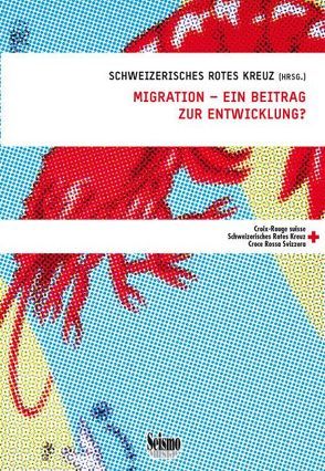 Migration – ein Beitrag zur Entwicklung? von Schweizerisches Rotes Kreuz