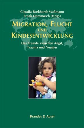 Migration, Flucht und Kindesentwicklung von Bernhardt,  Robert, Burkhardt-Mußmann,  Claudia, Charlier,  Mahrokh, Dammasch,  Frank, Eickmann,  Heidemarie, Erdheim,  Mario, Karatza-Meents,  Aglaia, Kratz,  Marian, Meurs,  Patrick, Rauwald,  Marianne, Schaich,  Ute, Volk,  Gisela, Wiedmann-Tipoweiler,  Renate