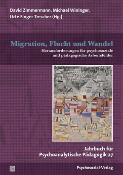 Migration, Flucht und Wandel von Ahrbeck,  Bernd, Akhtar,  Salman, Bär,  Christine, Becker,  David, Böker,  Katrin, Datler,  Wilfried, Dörr,  Margret, Finger-Trescher,  Urte, Fürstaller,  Maria, Gstach,  Johannes, Holtmann,  Sophie C., Hover-Reisner,  Nina, Katzenbach,  Dieter, King,  Vera, Koller,  Hans-Christoph, Link,  Pierre-Carl, Müller,  Christoph, Neudecker,  Barbara, Rohr,  Elisabeth, Utari-Witt,  Hediaty, Wininger,  Michael, Youell,  Biddy, Zimmermann,  David