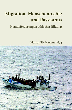 Migration, Menschenrechte und Rassismus von Bach,  Maria, Baumgart,  Tim, Bousselmi,  Cina, Goldhahn,  Anika, Merkel,  Reinhard, Tiedemann,  Markus, Willareth,  Roland